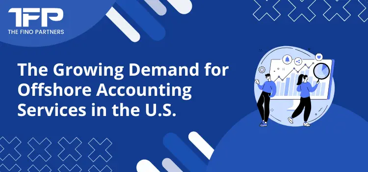 The Growing Demand for Offshore Accounting Services in the U.S.